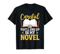 Cuidado o terminarás en mi novela Autor Escritor divertido Camiseta