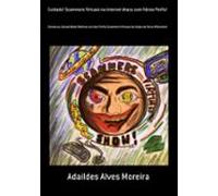 Cuidado! Scammers Virtuais Na Internet Ataca Com Vários Perfis! (ebook