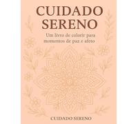 Cuidado Sereno - Um livro de colorir para momentos de paz e afeto