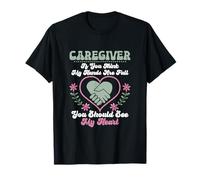 Cuidador Si usted piensa que mis manos están llenas Cuidador Camiseta
