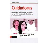 cuidadoras: Historia de trabajadoras del hogar, del servicio de atención domiciliaria y de residencias: 512 (Antrazyt)