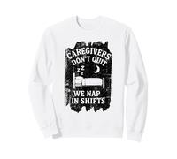 Cuidadores Que dormimos en turnos Trabajadores de Cuidado de Ancianos Sudadera