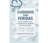 Cuidados com Feridas: Guia Completo para Profissionais de Saúde e Estudantes