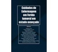 Cuidados De Enfermagem Em Ferida Tumoral Em Estado Avançado (ebook)