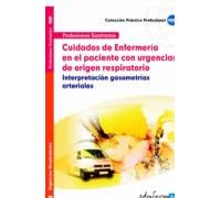 Cuidados de enfermería en el paciente con urgencias de origen respiratorio. Interpretación gasometrías arteriales