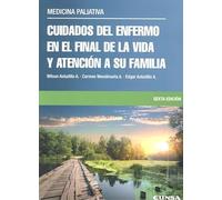 CUIDADOS DEL ENFERMO EN EL FINAL DE LA VIDA Y ATENCIÓN A SU FAMILIA: Medicina paliativa (Libros de Medicina)