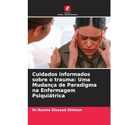Cuidados informados sobre o trauma: Uma Mudança de Paradigma na Enfermagem Psiquiátrica
