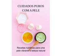 Cuidados Puros Com A Pele (ebook)