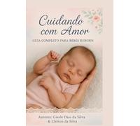 Cuidando com Amor: Guia Completo para Pais, Colecionadores e Amantes de Bebês Reborn