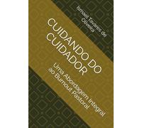 CUIDANDO DO CUIDADOR: Uma Abordagem Integral ao Burnout Pastoral