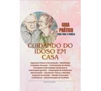 Cuidando Do Idoso Em Casa (ebook)