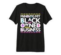 Cuidando mi Negocio de Propiedad Negra melanina Hombres Mujeres propietarios CEO Camiseta Premium