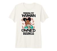 Cuidando mi Negocio Propiedad de una Mujer, jefa Negra, melanina, Hermana Camiseta Premium