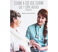 Cuidar A Los Que Cuidan. Qué Y Como Hacerlo (3º Ed.)