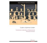 Cuidar a Quienes Cuidan: Condiciones Laborales y Protección del Personal de Salud