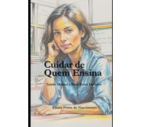 Cuidar de Quem Ensina: Saúde Mental e Bem-Estar Docente
