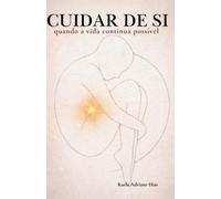 CUIDAR DE SI: quando a vida continua possível (Trilogia do Silêncio)