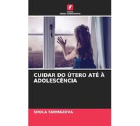 Cuidar Do Útero Até À Adolescência