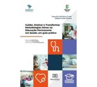 Cuidar Ensinar E Transformar Metodologias Ativas Na Educação Permanent