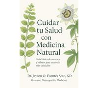 Cuidar tu Salud con Medicina Natural: Guía básica de recursos y hábitos para una vida más saludable