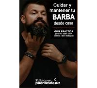 CUIDAR y MANTENER la BARBA desde CASA: Guía práctica para una barba sana, estética y bien trabajada
