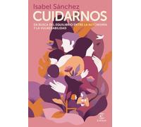 Cuidarnos: En busca del equilibrio entre la autonomía y la vulnerabilidad (Espasa Crecimiento personal)