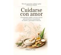 Cuidarse con amor: Cronograma capilar y recetas caseras para fortalecer y transformar tu cabello y piel desde el interior.
