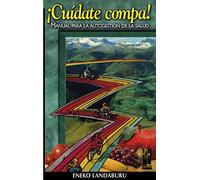 Cuídate compa: Manual para la autogestión de la salud (CUERPO Y MENTE)