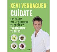 Cuídate: Las claves para equilibrar tu cuerpo y transformar tu salud (Bienestar, salud y vida sana)