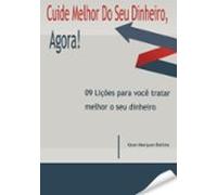 Cuide Melhor Do Seu Dinheiro Agora! (ebook)