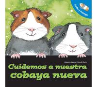 Cuidemos A Nuestro Cobaya Nueva = Let's Take Care of Our New Guinea Pig (Cuidar y Proteger/ Let's Take Care Of)