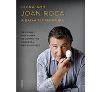 Joan Roca – Cocina a baja temperatura: Descubre una forma de cocinar más sabrosa y saludable