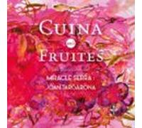 Cuina Amb Fruites: Les propostes de Miracle Serra i Joan Targarona: 17 (Milfulls)