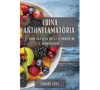 Cuina Antiinflamatòria: El Camí cap a la Salut a través de l’Alimentació