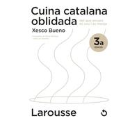 Cuina catalana oblidada del que encara es cou i es menja (LAROUSSE - Libros Ilustrados/ Prácticos - Gastronomía)