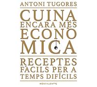 Cuina Encara Més Econòmica. Receptes Fàcils Per A Temps Difícils A L'entorn De La Cuina De Mallorca: 140 (Menjavents)
