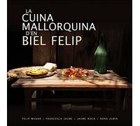 Cuina mallorquina d’en Biel Felip, La (DOCUMENTA BALEARS)