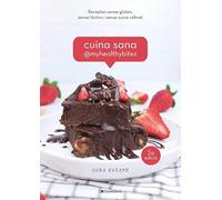 Cuina sana @myhealthybites: Receptes sense gluten, sense làctics i sense sucre refinat: 16 (Sensacions)