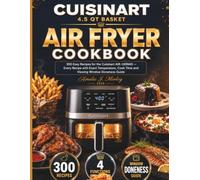 CUISINART 4.5QT Basket Air Fryer Cookbook: 300 Easy Recipes for the Cuisinart AIR-160NAS - Every Recipe with Exact Temperature, Cook Time and Viewing ... Doneness Guide (THE CUISINART KITCHEN SERIES)