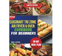 Cuisinart Tri Zone Air Fryer & Oven Cookbook for Beginners: Quick, Easy & Healthy Recipes for Foolproof Everyday Cooking