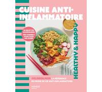 Cuisine anti-inflammatoire - 50 recettes gourmandes, des conseils pour tous les jours (Healthy & happy)