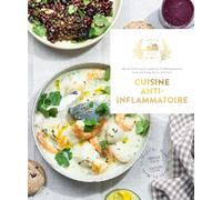 Cuisine anti-inflammatoire: 60 recettes pour apaiser l'inflammation tout au long de la journée
