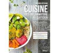 Cuisine anti-inflammatoire au quotidien: 50 recettes qui font vraiment du bien