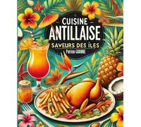 Cuisine Antillaise: Saveur des îles (Instants & Saveurs)