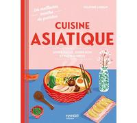 Cuisine asiatique: Super facile, super bon et plein d'infos (Les meilleures recettes du quotidien)