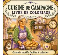 Cuisine de Campagne Livre de coloriage: Grand format avec de chaleureuses cuisines de campagne pour adultes, seniors et débutants | Illustrations Bold ... et les personnes malvoyantes et démence