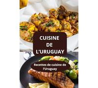 CUISINE DE L’URUGUAY: Recettes de cuisine de l’Uruguay - Saveurs de l’Uruguay - Recettes latino-américaines