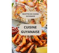 CUISINE DE LA GUYANE: Recettes de cuisine guyanaise - Saveurs des Caraïbes - Recettes faciles Guyane
