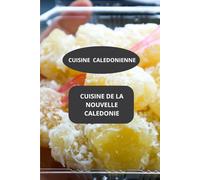 CUISINE DE LA NOUVELLE CALEDONIE: CUISINE CALEDONIENNE - gastronomie calédonienne - cuisine moderne Nouvelle-Calédonie