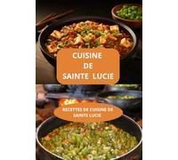 CUISINE DE SAINTE LUCIE: RECETTES DE CUISINE DE SAINTE LUCIE - Recettes des Caraïbes - Spécialités de Sainte-Lucie